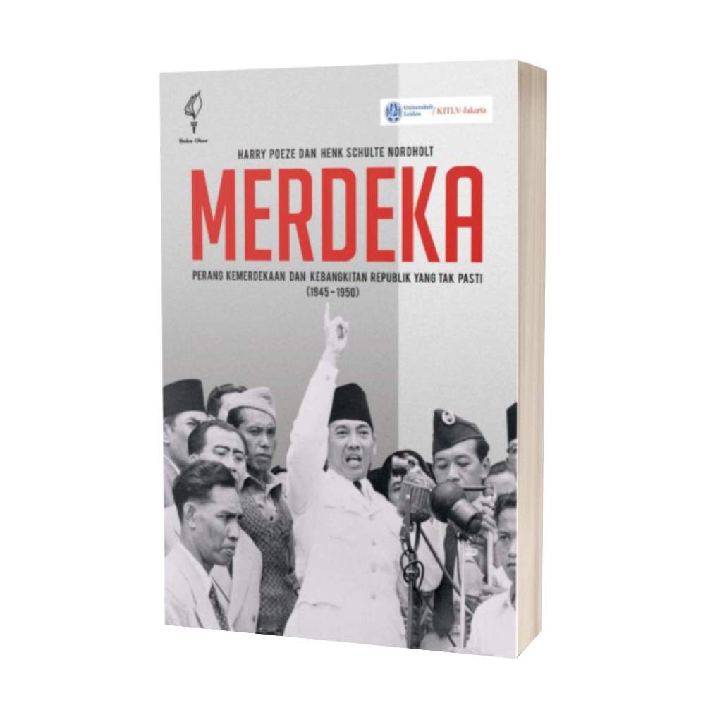 Buku Merdeka - Perang Kemerdekaan dan Kebangkitan Republik yang Tak Pasti (1945-1950) - Harry Poeze 