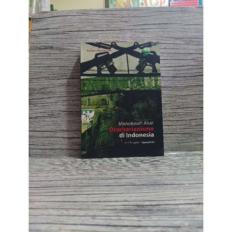 Menelusuri Akar Otoritarianisme di Indonesia - Baskara T Wardaya