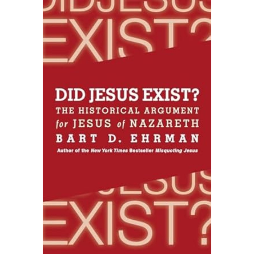 Did Jesus Exist?: The Historical Argument for Jesus of Nazareth