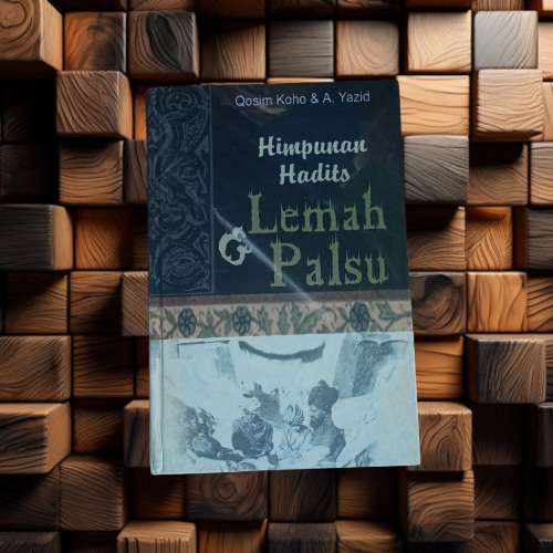 Buku Himpunan Hadits Lemah Dan Palsu - Qosim Koho, A Yazid - Hardcover Bina Ilmu Terapibuku Ori
