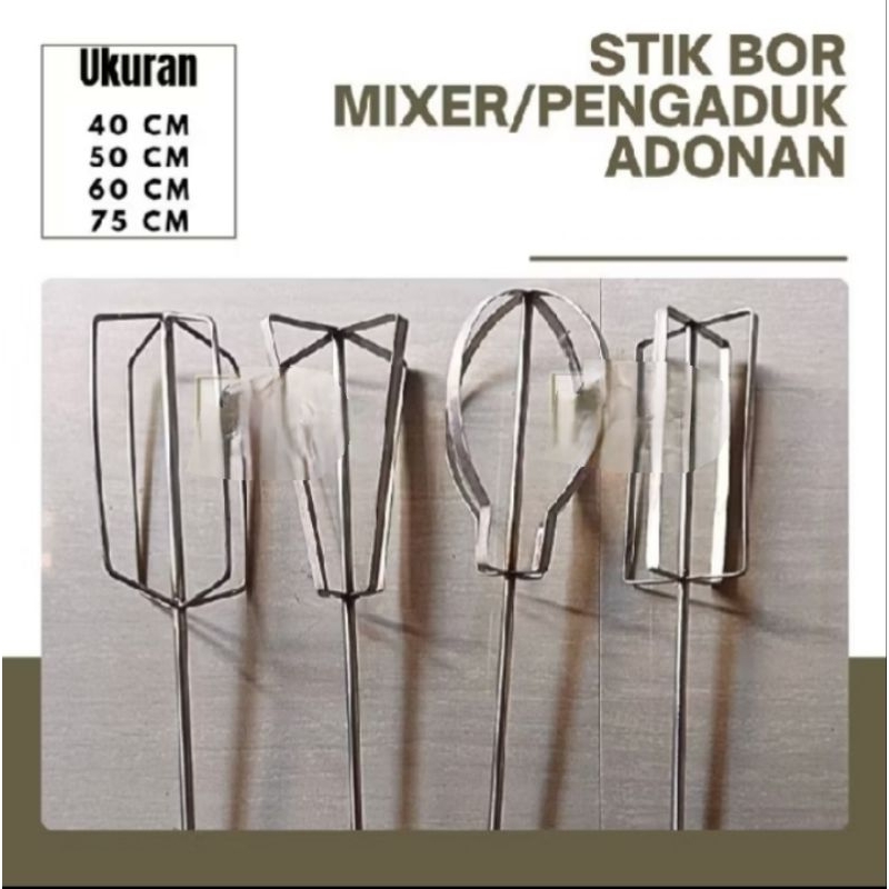 stik bor mixer adonan kue, martabak bahan stainless dengan ukuran panjang stik 40,50,60 & 75