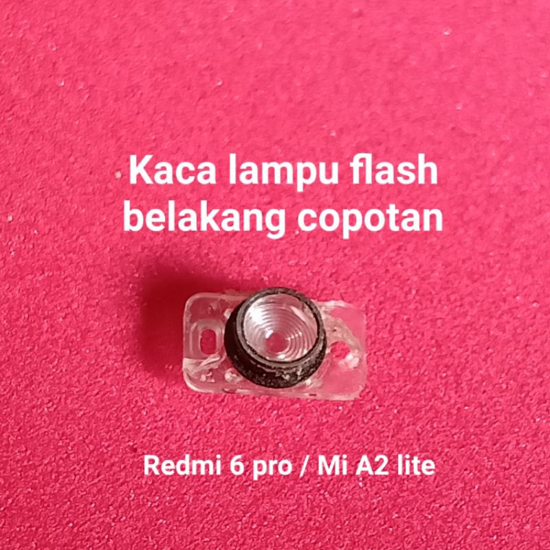 Kaca lampu flash belakang Redmi 6 pro /mi A2 lite Second Ori Copotan