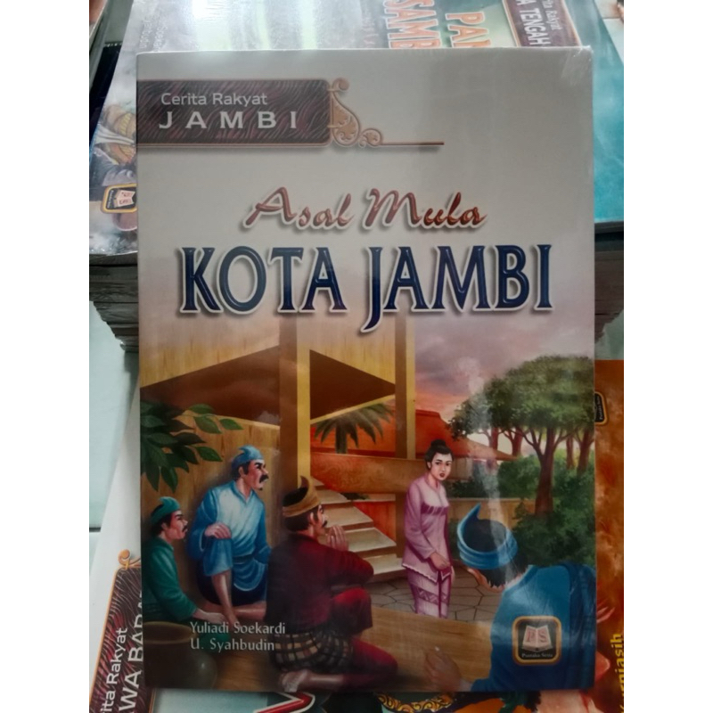 Cerita Rakyat Jambi ASAL MULA KOTA JAMBI Oleh Yuliadi Soekardi U.Syahbudin