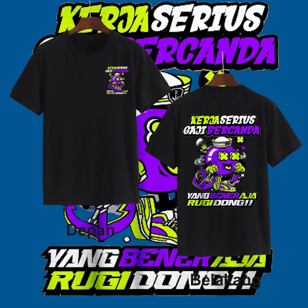 KAOS UNISEX DEWASA GAJI SERIUS GAJI BECANDA RUGI DONG