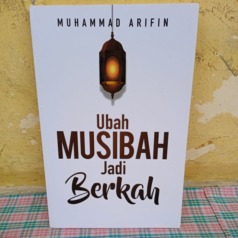 MUHAMMAD ARIFIN - Ubah Musibah Jadi Berkah