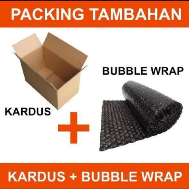 

Tambahan Extra Packing Bubbblewrap & Kardus