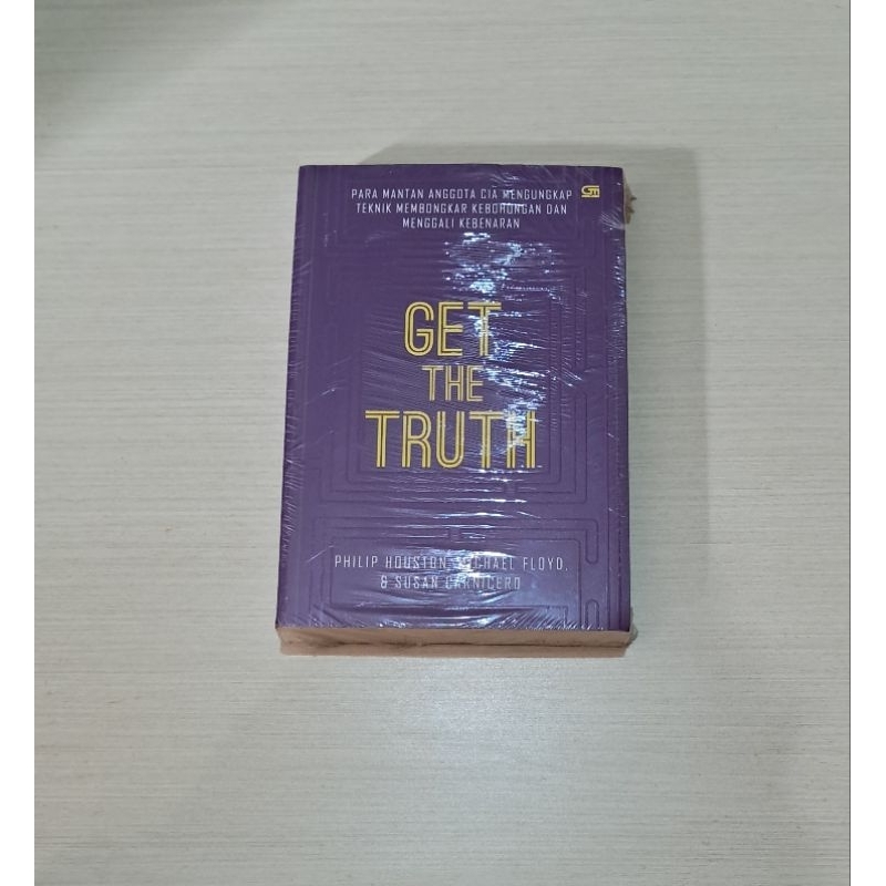 GET THE TRUTH (PARA MANTAN ANGGOTA CIA MENGUNGKAP TEKNIK MEMBONGKAR KEBOHONGAN DAN MENGGALI KEBENARA