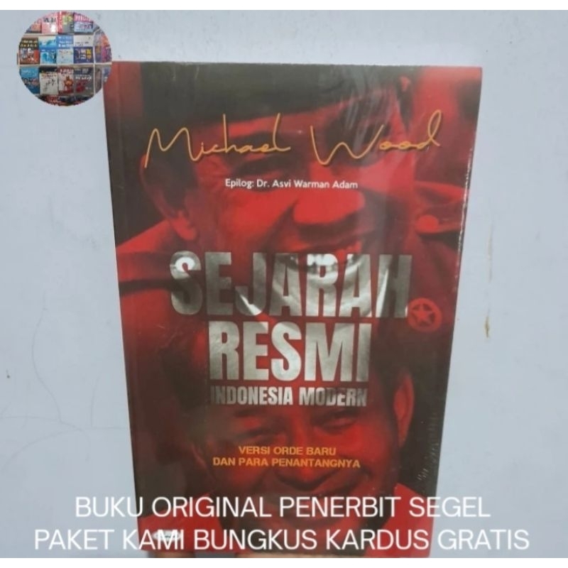 Sejarah Resmi Indonesia Modern Versi Orde Baru dan Para Penentangnya - Michael Wood Buku Original