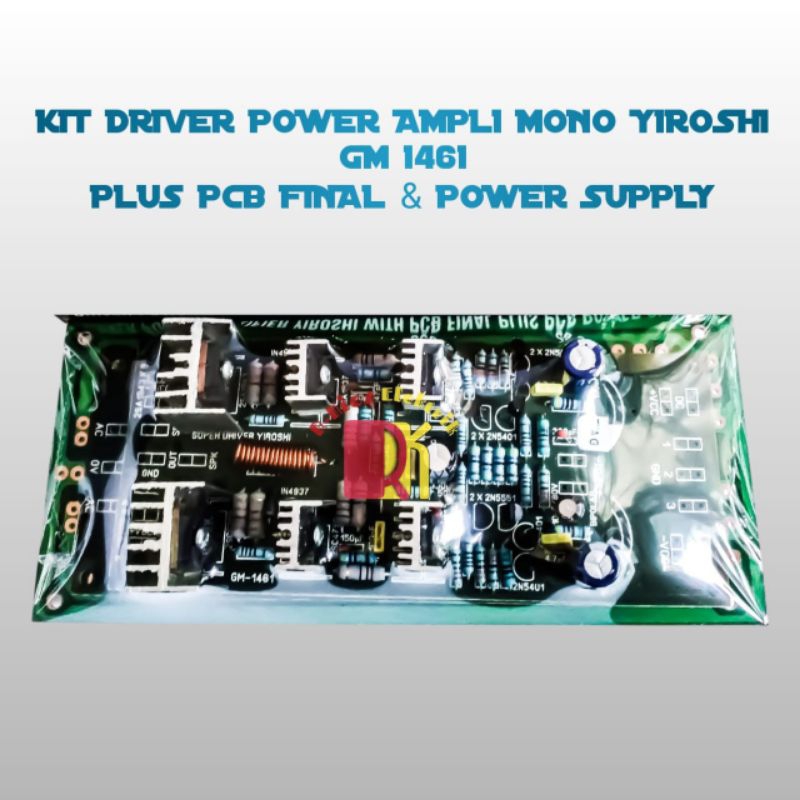 KIT DRIVER POWER AMPLI MONO YIROSHI GM 1461 PLUS PCB FINAL & POWER SUPPLY