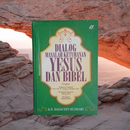 Buku Dialog Masalah Ketuhanan Yesus dan Bibel - KH Bahaudin Mudhary - Pustaka Dai Bukumusi Original