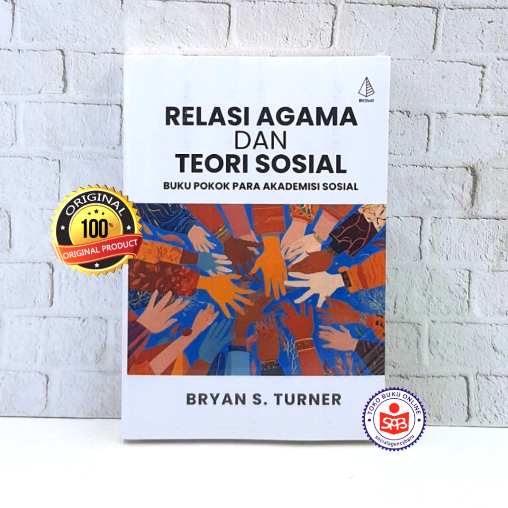 Relasi Agama dan Teori Sosial Buku Pokok Para Akademisi Sosial - Bryan S. Turner
