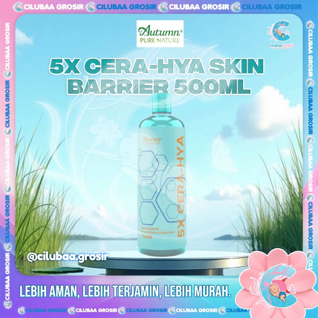 AUTUMN 5X Cera-Hya Skin Barrier 500ml || Skin Barrier Moisture & Hydrating Toner || Toner For All Sk