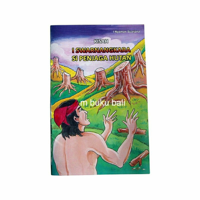 Buku Kisah I Swarnangkara Si Penjaga Hutan cerita anak
