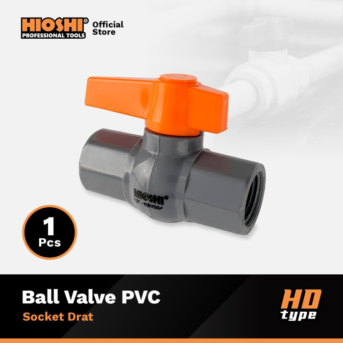 BALL VALVE PVC HIOSHI/STOP KRAN PLASTIK/SOCKET POLOS/KERAN