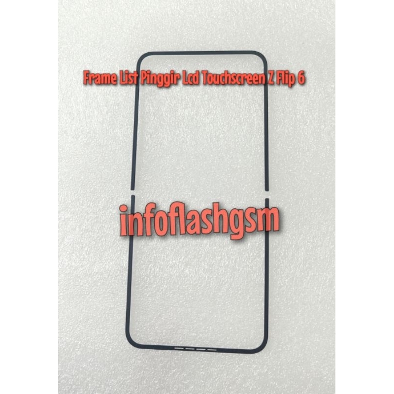Frame List Pinggir Lcd Samsung Z Flip 6 - Z Fold 6
