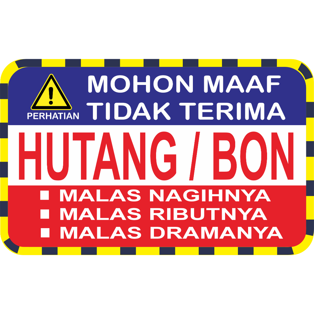Cetak Stiker DILARANG HUTANG TIDAK TERIMA UTANG BON KASBON