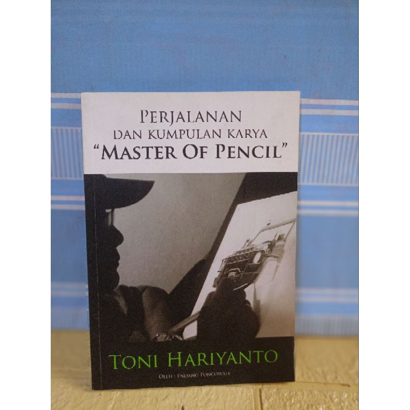 PERJALANAN DAN KUMPULAN KARYA "MASTER OF PENCIL" by Toni Hariyanto
