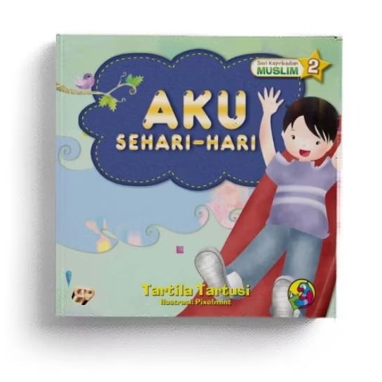 Buku Islami Anak, Seri Kepribadian Muslim : Aku Sehari-hari - Tartila Tartusi