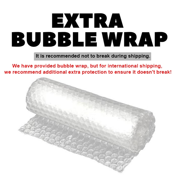 

Extra Bubble Wrap For International Shipping!