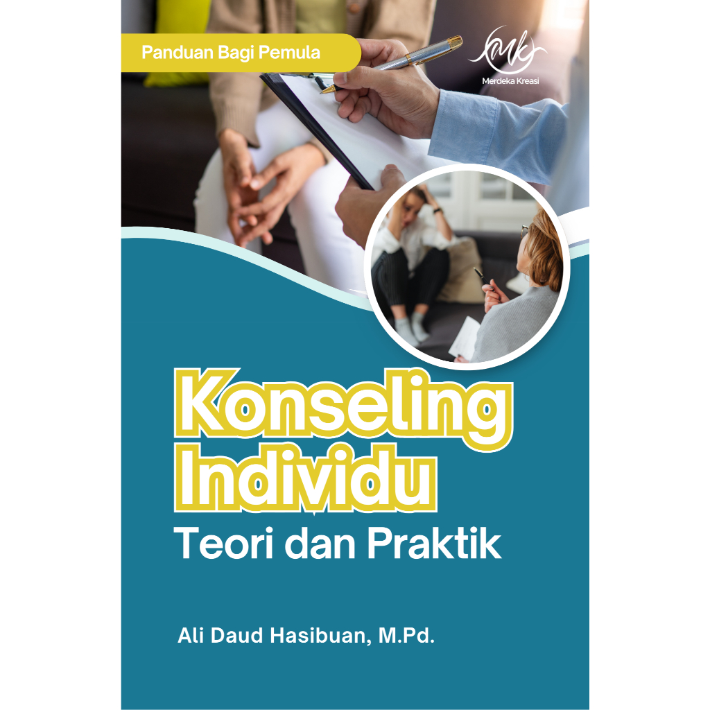 Konseling Individu Teori Dan Praktik (Panduan Bagi Pemula) – Ali Daud Hasibuan, M.Pd.