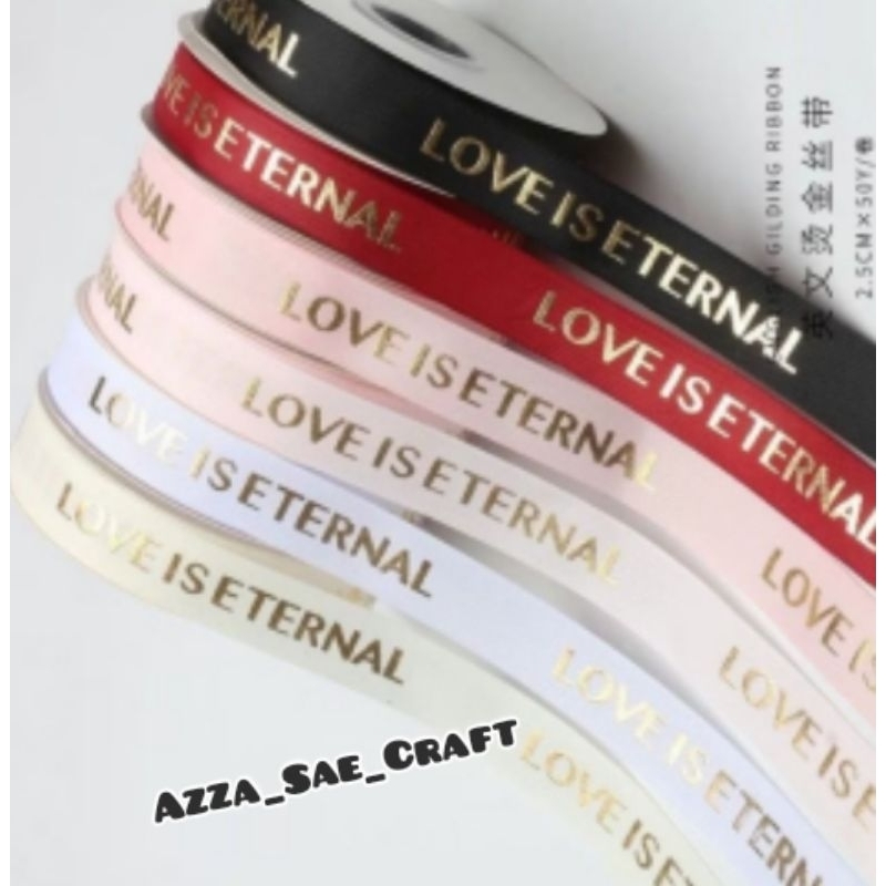 

Pita Motif Love Is Eternal Ribbon 25 mm Pita Parcel Gift Hampers Pita Ribbon 2,5 cm Per Yard ( 90 cm) DIY Crafts Satin Grossgrain Tapes Card Wrapflower Bouquet Dekorasi Kado