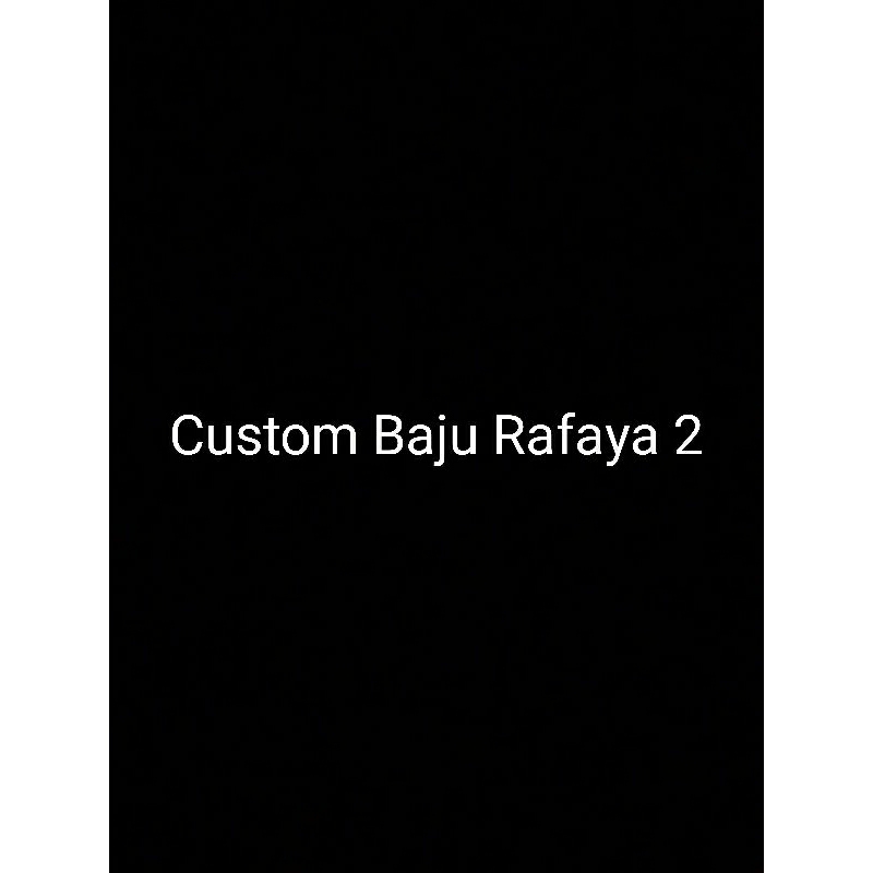 Custom baju Rafaya 2