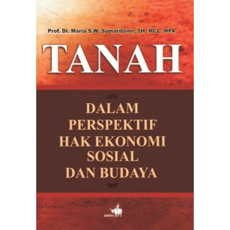 TANAH DALAM PRESPEKTIF HAK EKONOMI, SOSIAL DAN BUDAYA - Prof. Dr. Maria S.W Sumardjono, S.H., MCL., 