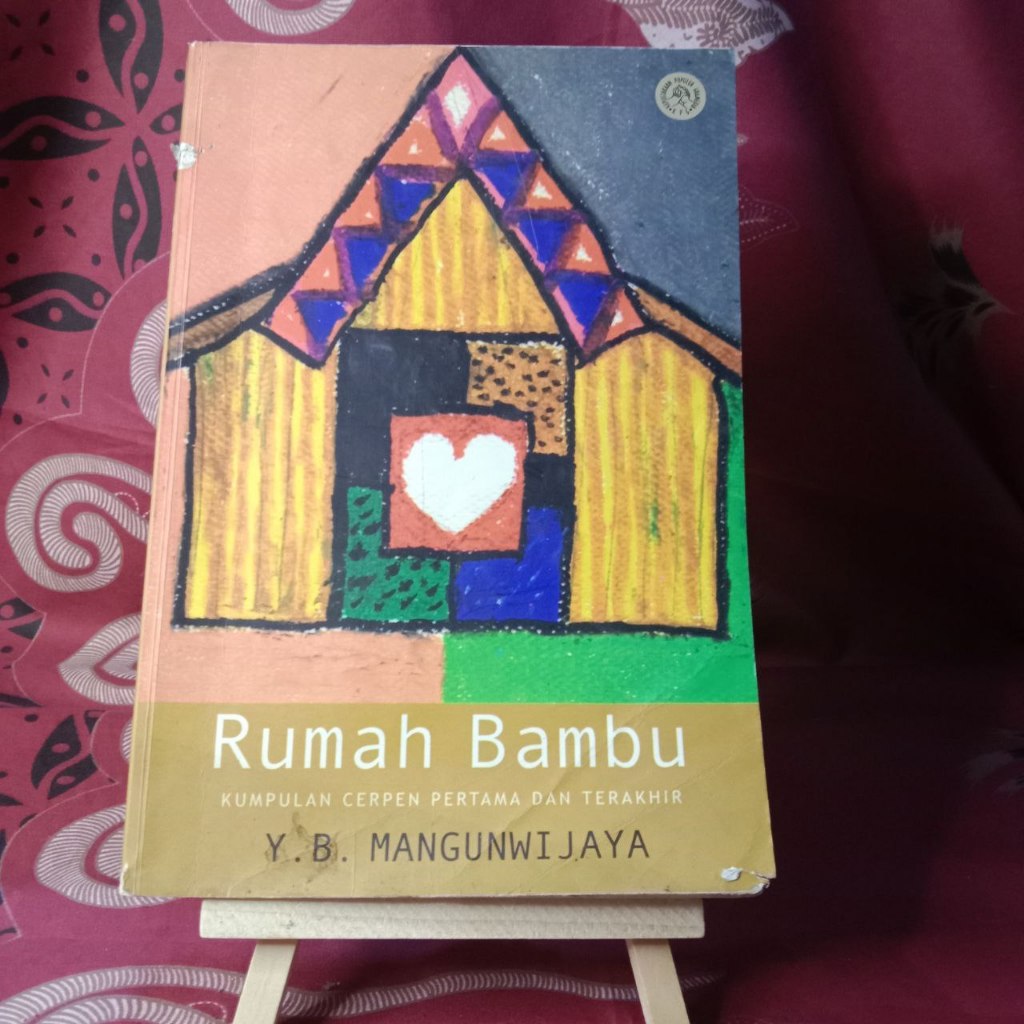 Rumah Bambu Kumpulan Cerpen Pertama dan Terakhir Y.B. Mangunwijaya