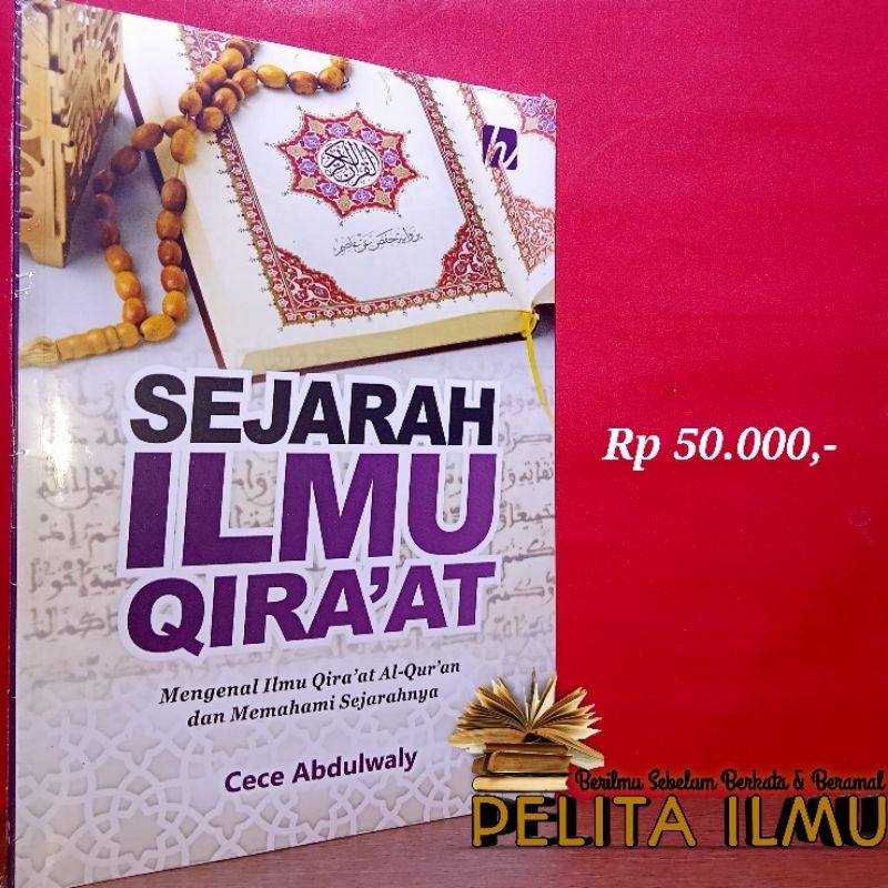 Buku Sejarah Ilmu Qira'at - Mengenal Ilmu Qiraat Al-Qur'an Dan Memahami Sejarahnya