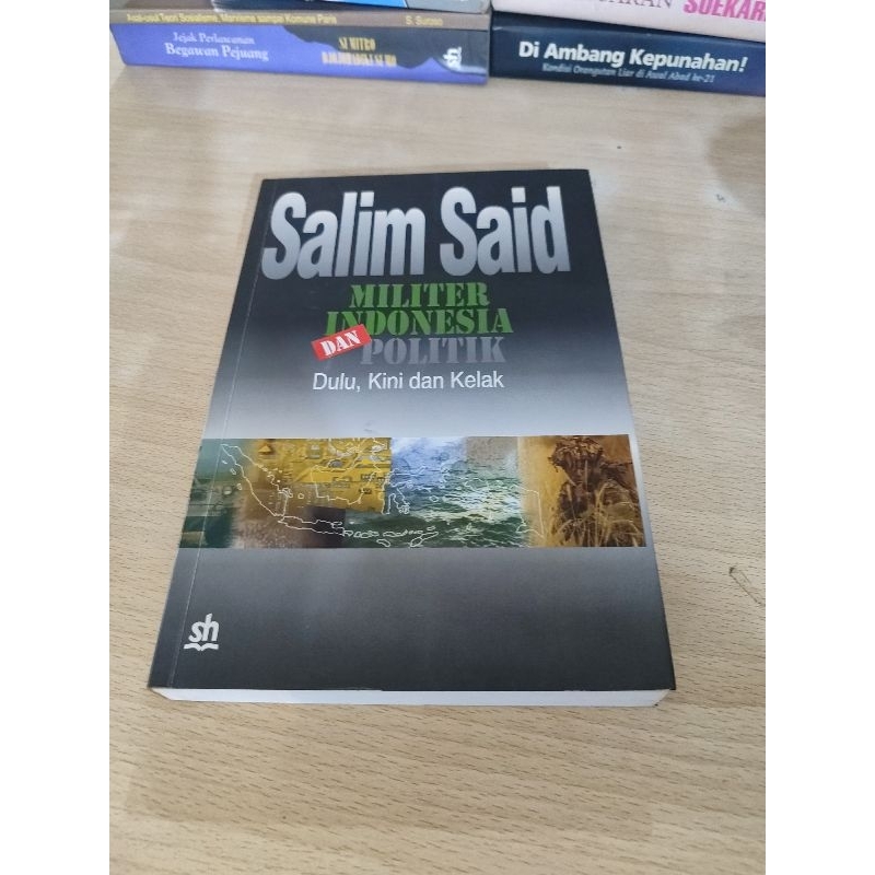 MILITER INDONESIA DAN POLITIK DULU KINI DAN KELAK BY SALIM SAID