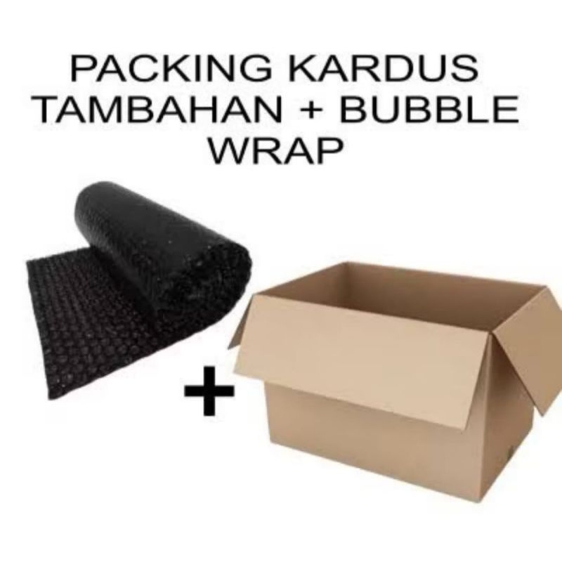 

Extra Bubble Wrap + Extra Kardus