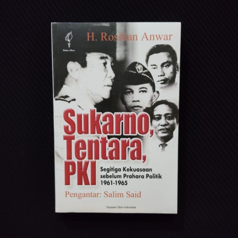 Buku Original • Sukarno, Tentara dan PKI - Segitiga Kekuasaan Sebelum Prahara Politik 1961-1965 / RO
