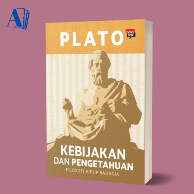 Buku Kebijakan dan Pengetahuan (Filosofi Hidup Bahagia) - Plato - Basabasi