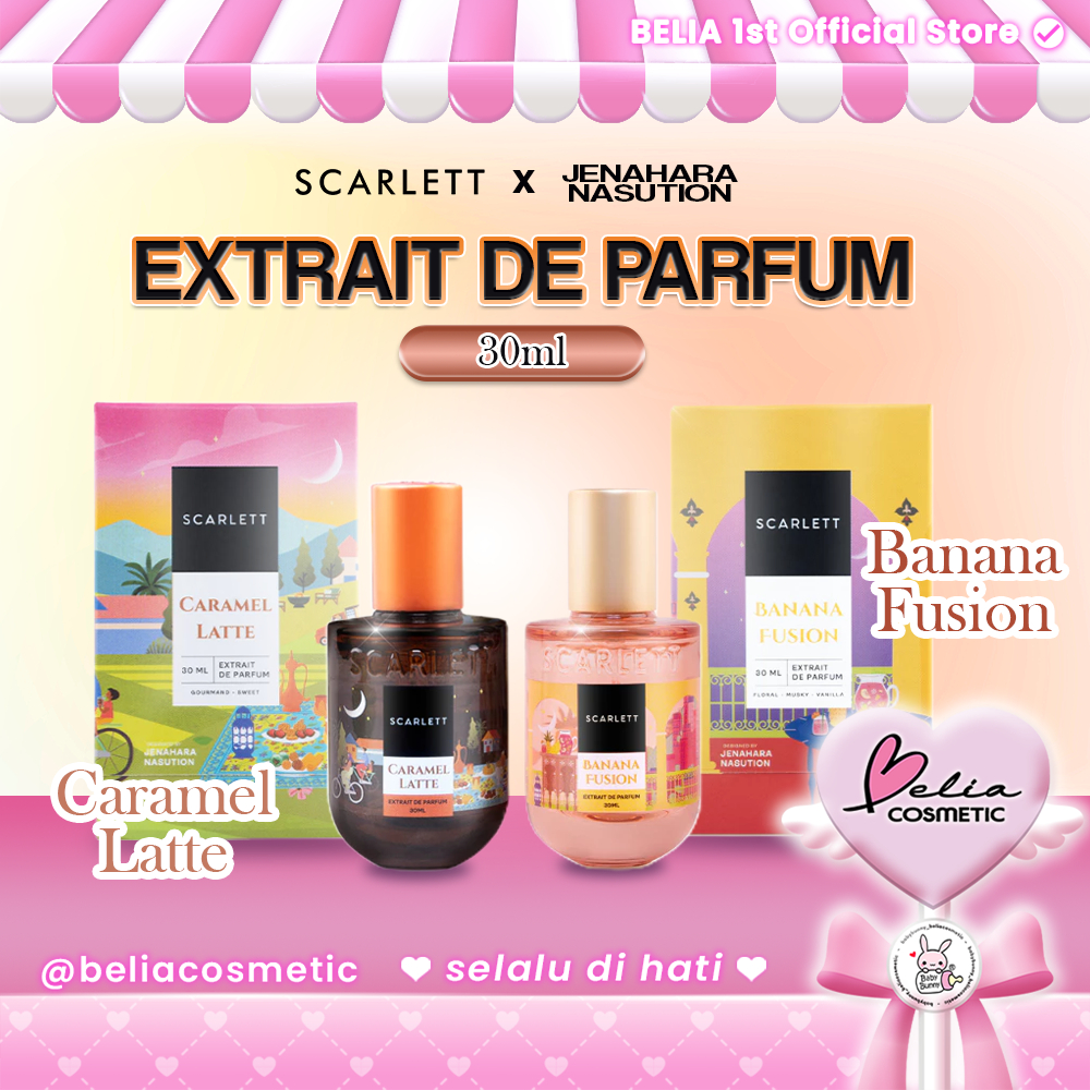 ❤ BELIA ❤ SCARLETT X Jenahara Nasution Extrait De Parfum 30ml | Banana Fusion | Caramel Latte
