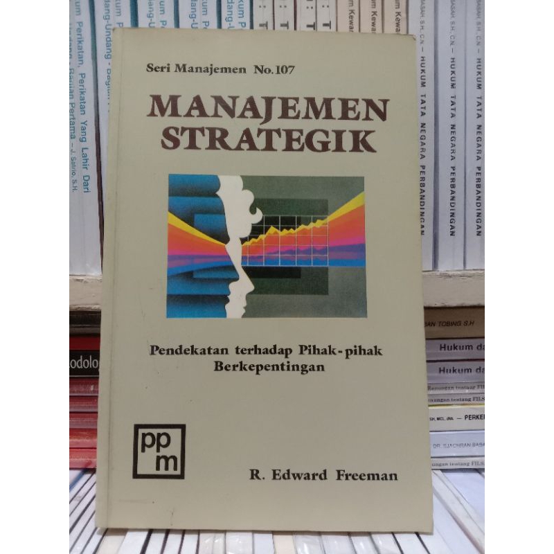 BUKU SERI MANAJEMEN MANAJEMEN STRATEGIK PENDEKATAN TERHADAP PIHAK-PIHAK BERKEPENTINGAN