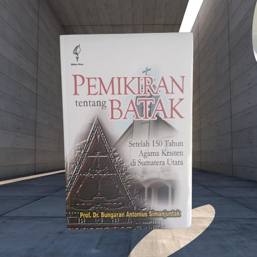 Buku Pemikiran Tentang Batak - Setelah 150 Tahun Agama Kristen di Sumatera Utara - Bungaran Antonius
