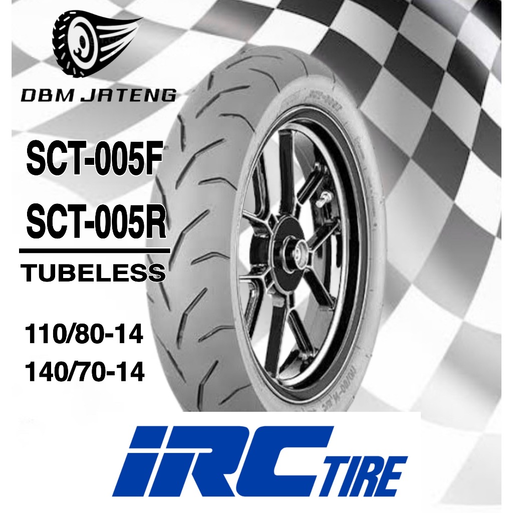 100% ORIGINAL & BARU BAN IRC  SCT-005F DAN SCT-005R TL TUBELESS RING 14 UKURAN 110/80-14 140/70-14 T