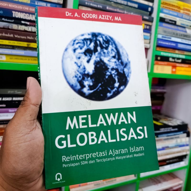 (ori) buku melawan Globalisasi Reinterpretasi ajaran islam - A. Qodri azizy