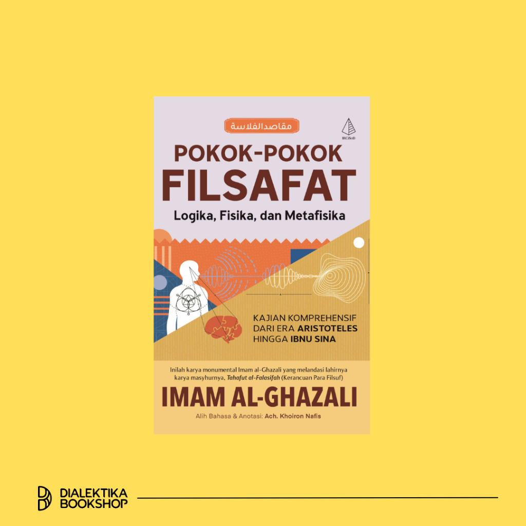 BUKU POKOK-POKOK FILSAFAT: LOGIKA, FISIKA, METAFISIKA - IMAM AL-GHAZALI [ORIGINAL]