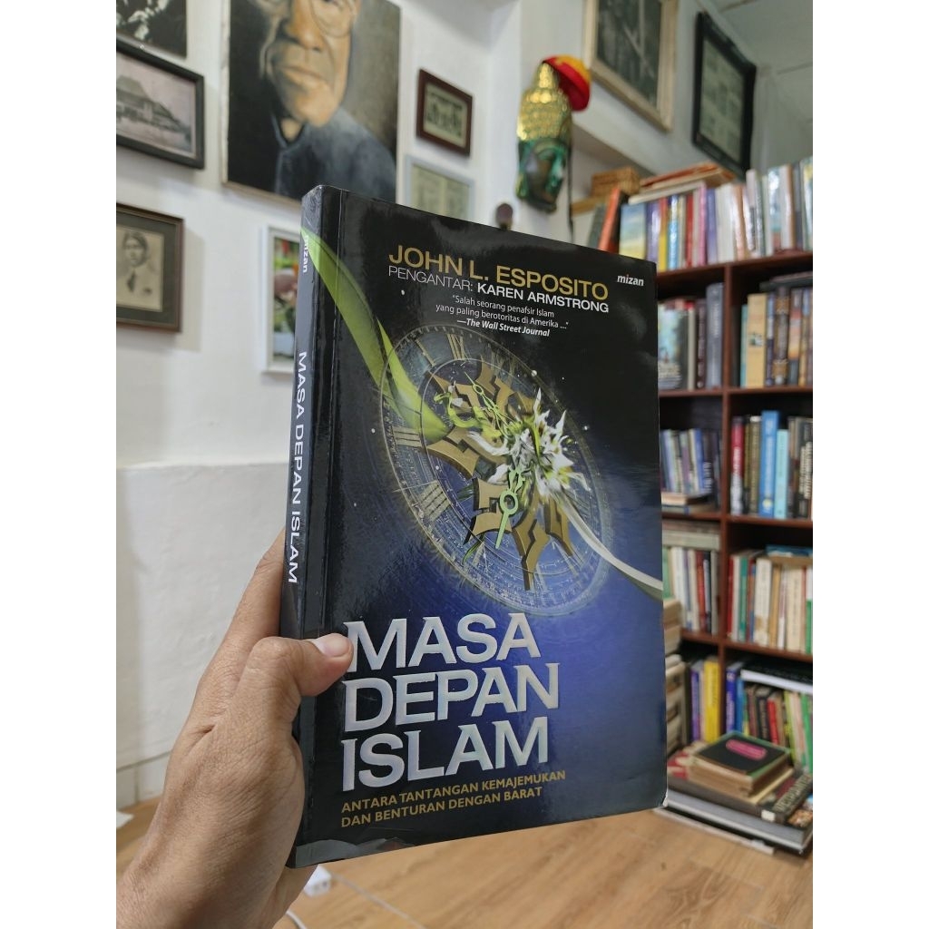 MASA DEPAN ISLAM - Antara Tantangan Kemajemukan dan Benturan Dengan Barat - John L. Esposito