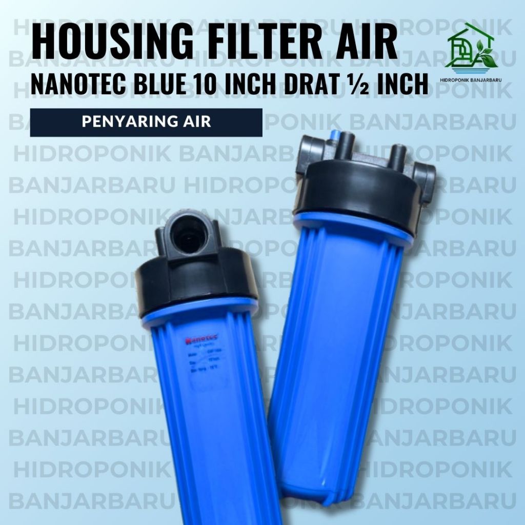 HOUSING FILTER AIR 10 INCH DRAT 1/2 INCH TABUNG FILTER SARINGAN AIR NANOTEC BLUE