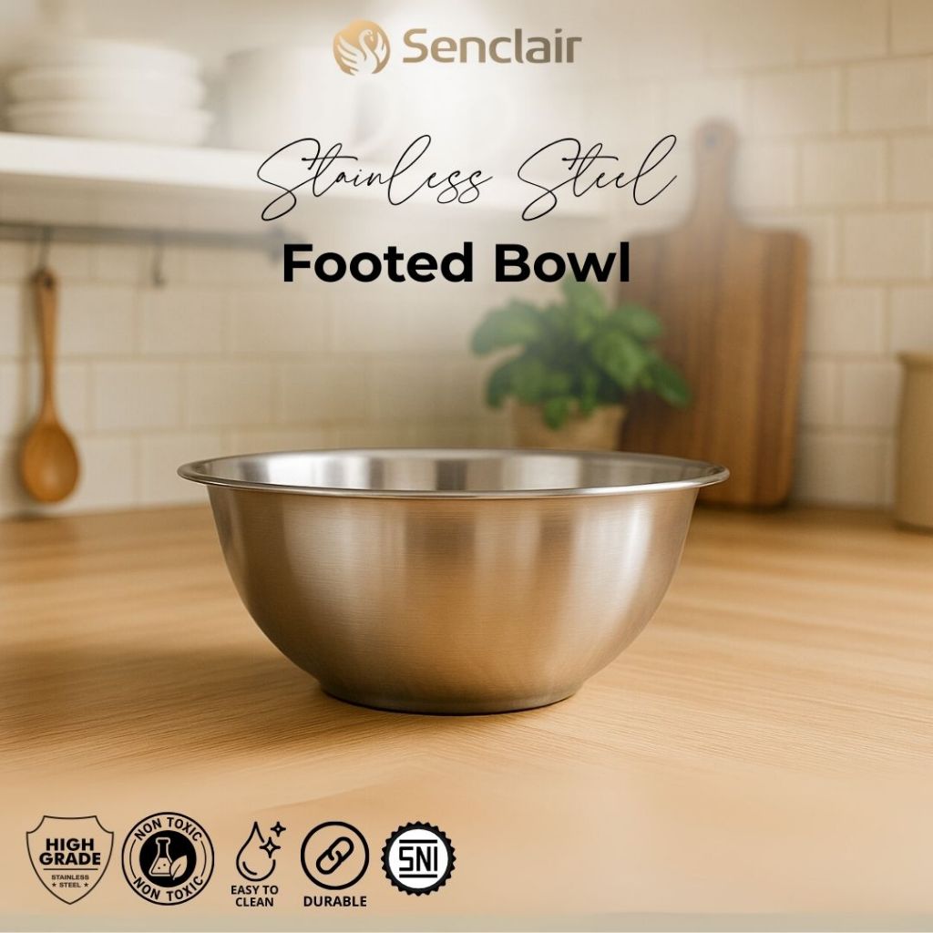 SENCLAIR STAINLESS STEEL FOOTED BOWL 14-32cm Mangkok Baskom Serbaguna AntiKarat Tahan Panas SNI SSFB