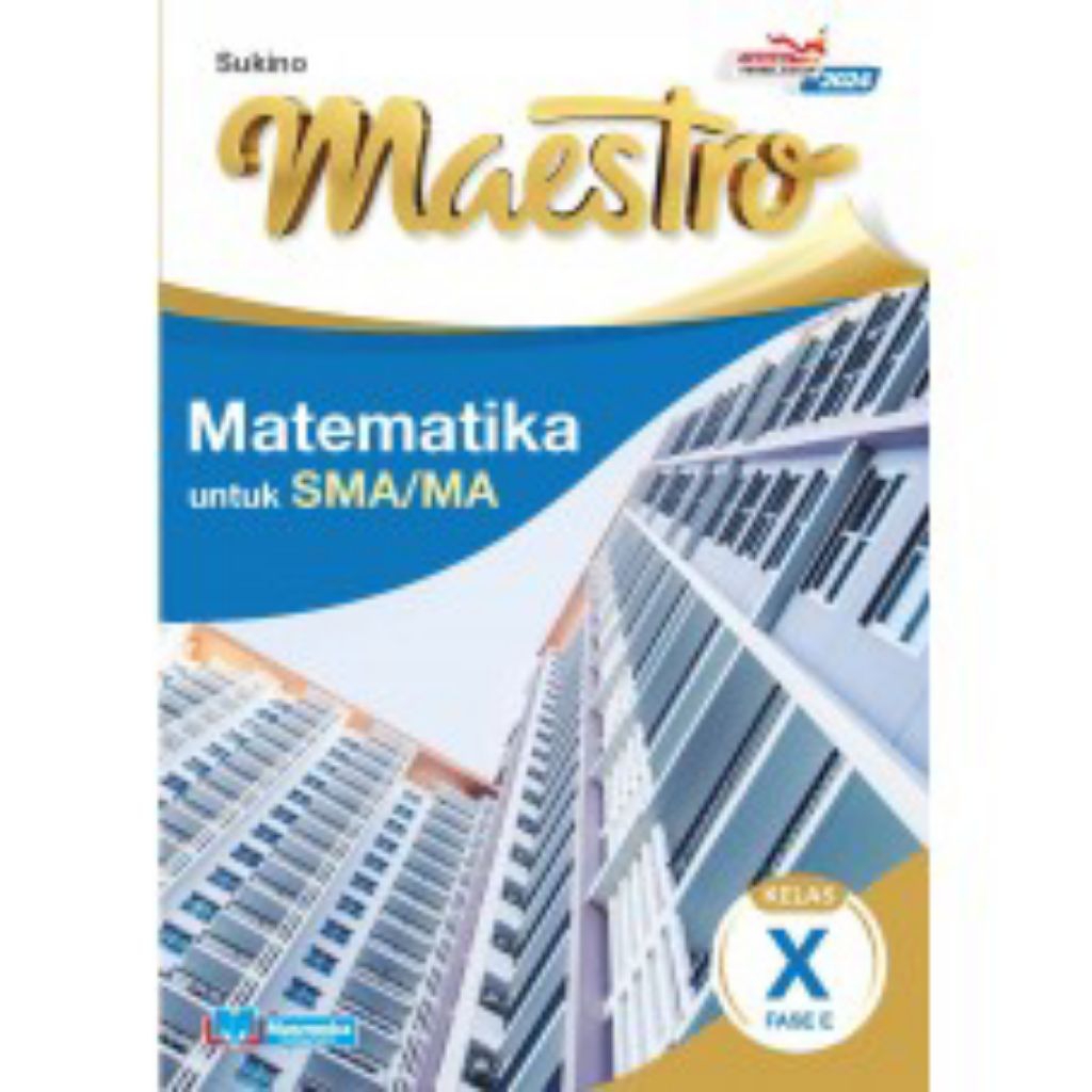MAESTRO MATEMATIKA UNTUK SMA/MA KELAS 10  FASE E K MERDEKA CP 2024 MASMEDIA