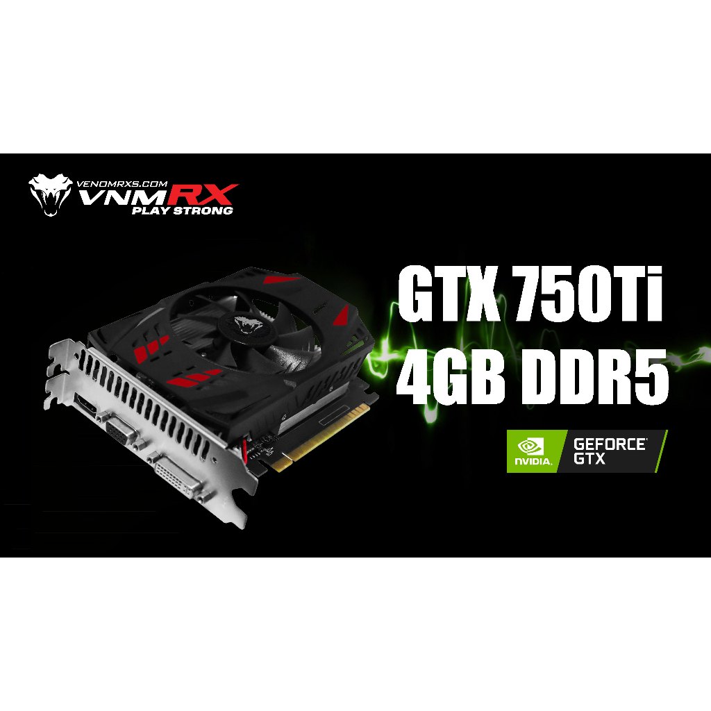 VGA VenomRX GTX 750 TI 4GB DDR5 Single Fan Venom RX GTX 750Ti