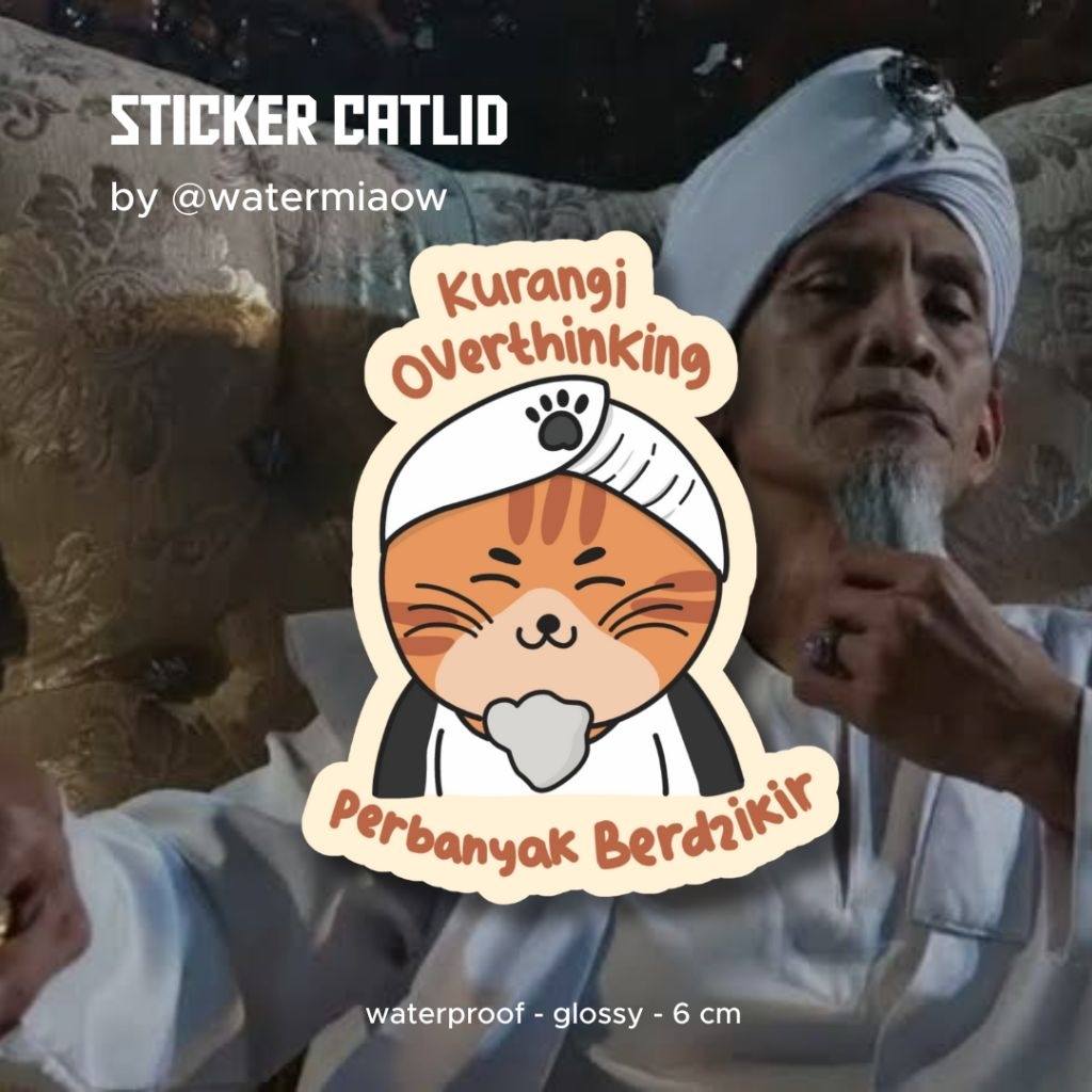 

STIKER KUCING LUCU CATLID (WALID) "URANGI OVERTHINKING PERBANYAK BERDZIKIR" BY WATERMIAOW