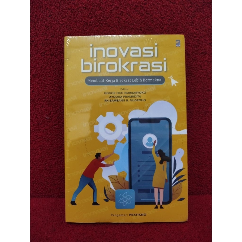 Inovasi Birokrasi membuat kerja birokrat lebih bermakna KPG