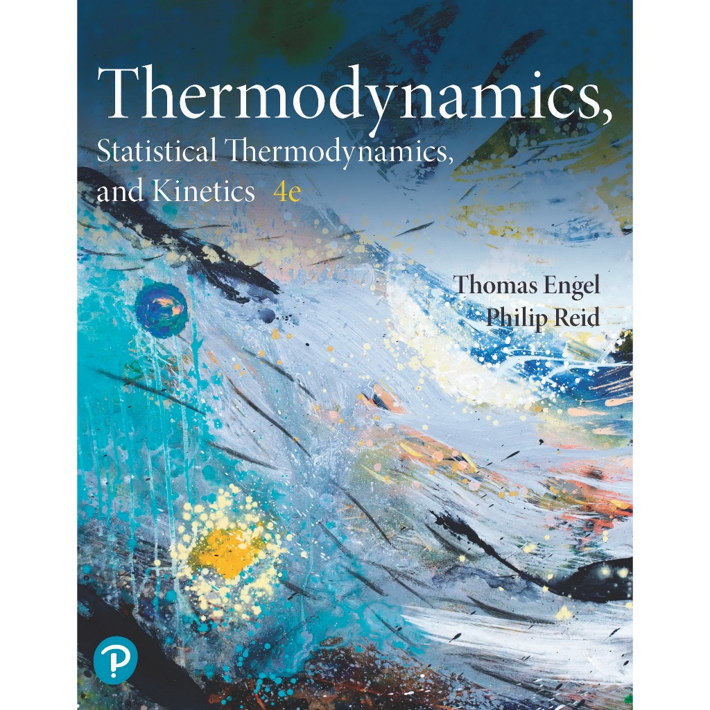 THERMODYNAMICS, STATISTICAL THERMODYNAMICS, AND KINETICS FOURTH EDITION THOMAS ENGEL