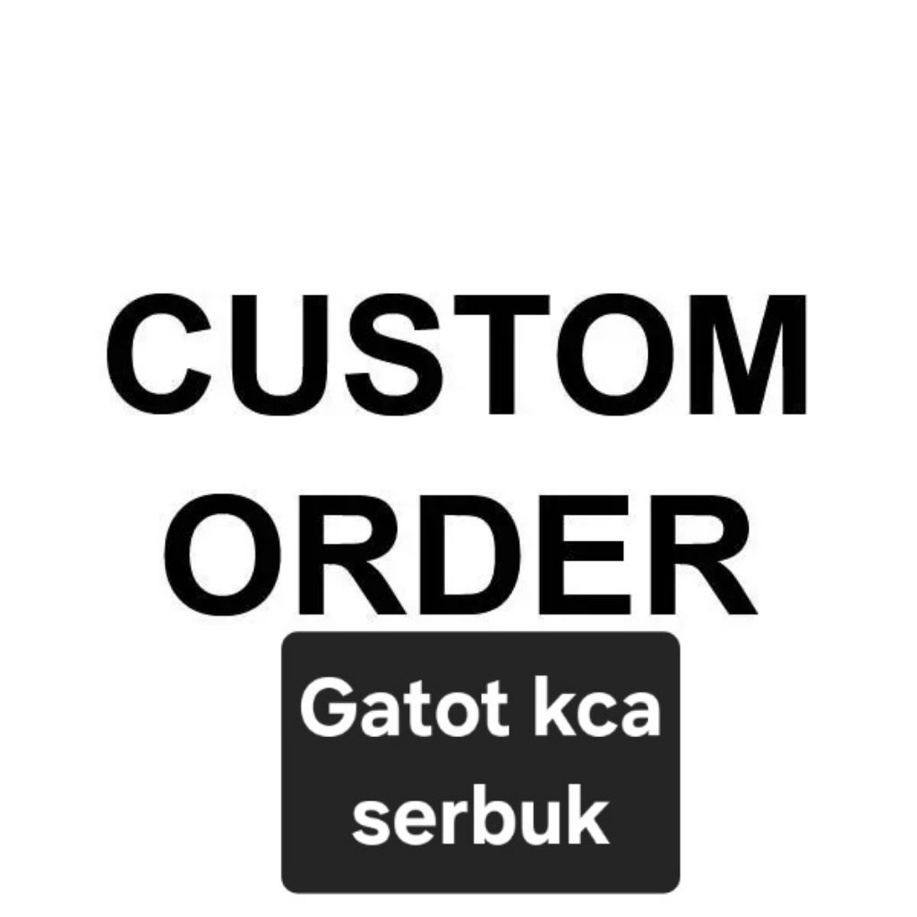 

Serbuk custom order g