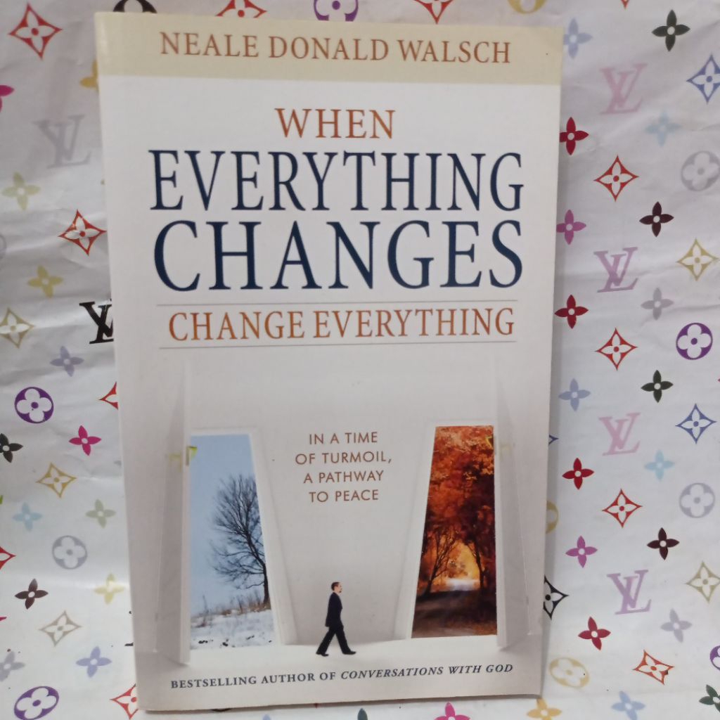 WHEN EVERYTHING CHANGES EVERYTHING NEALE DONALD WALSCH