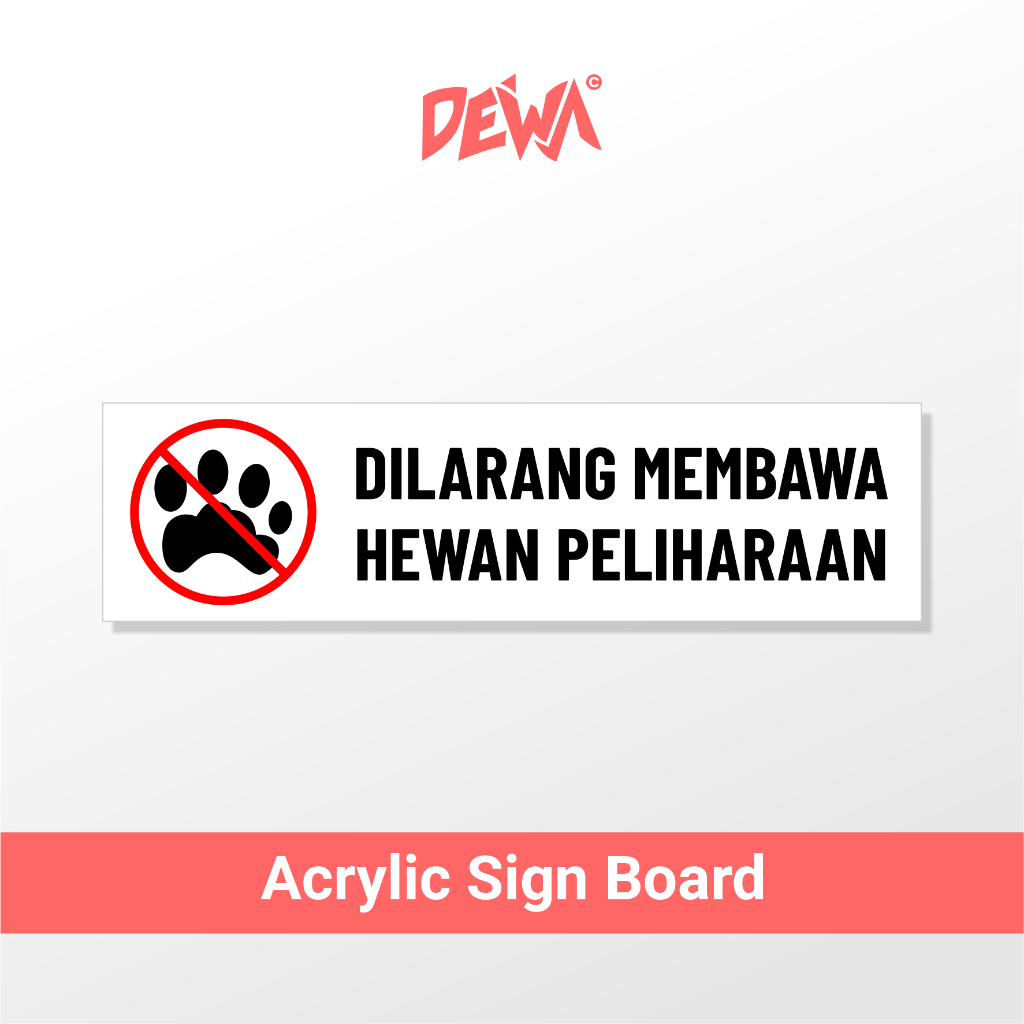 

DILARANG MEMBAWA HEWAN PELIHARAAN - SIGN BOARD AKRILIK